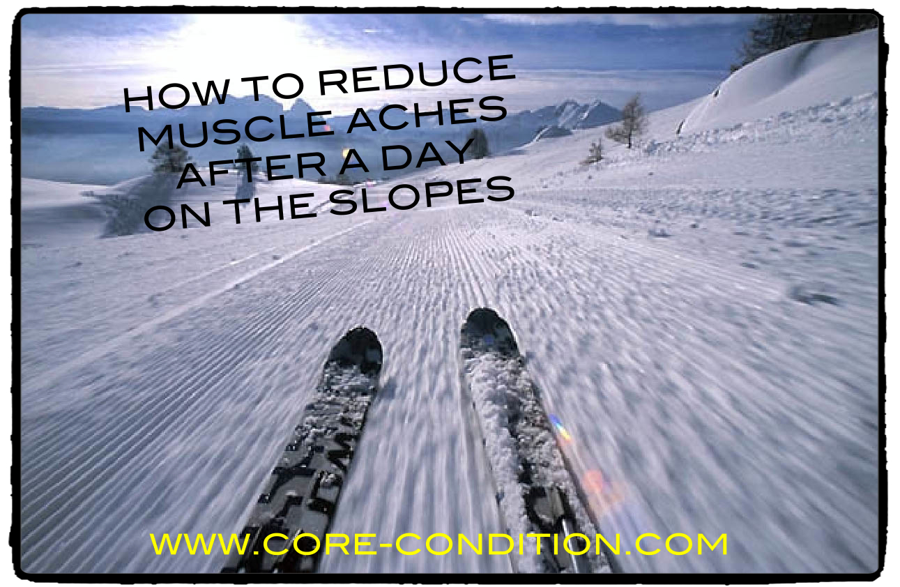 How to Reduce Muscle Aches after a Day on the Slopes