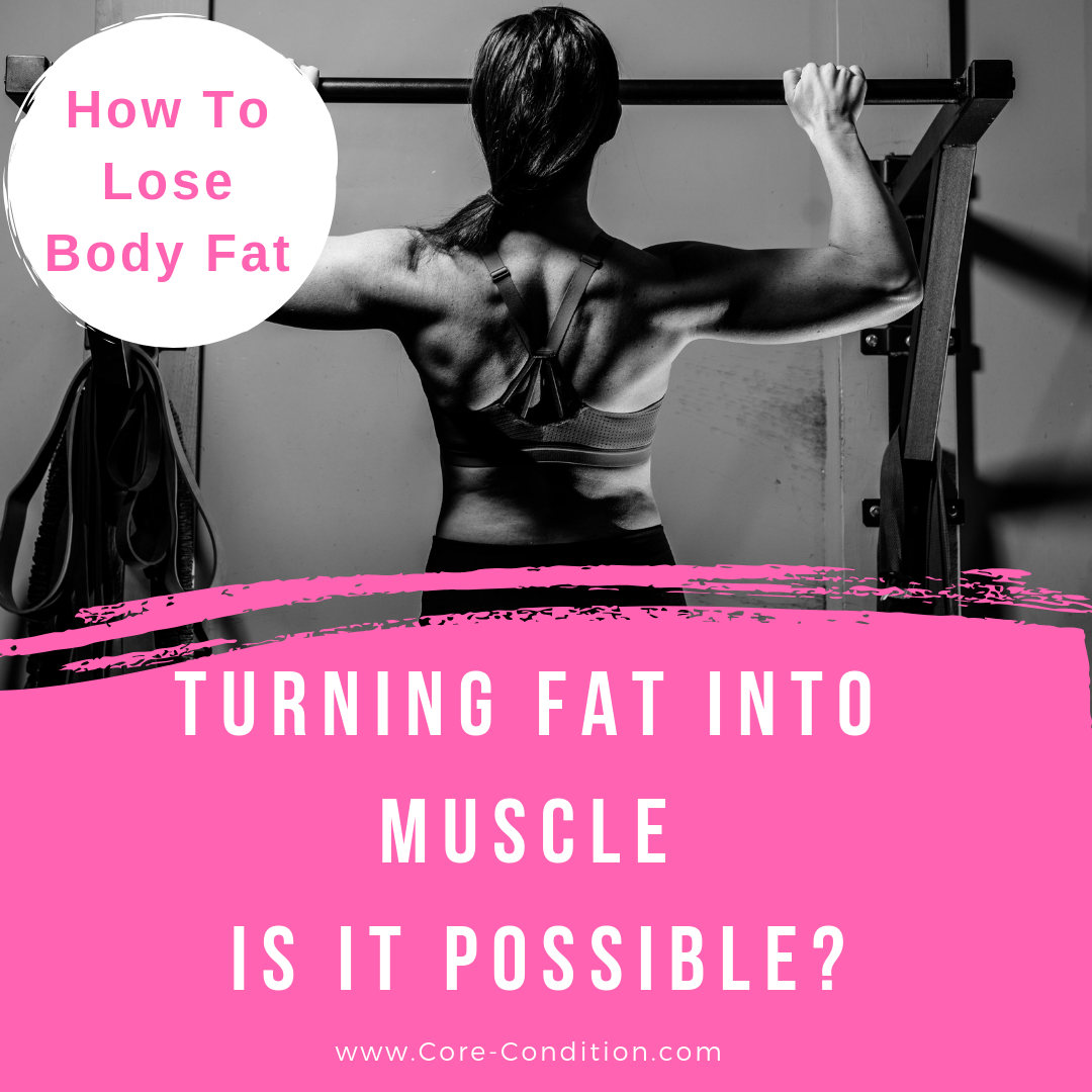 Turning Fat into Muscle – Is It Possible??