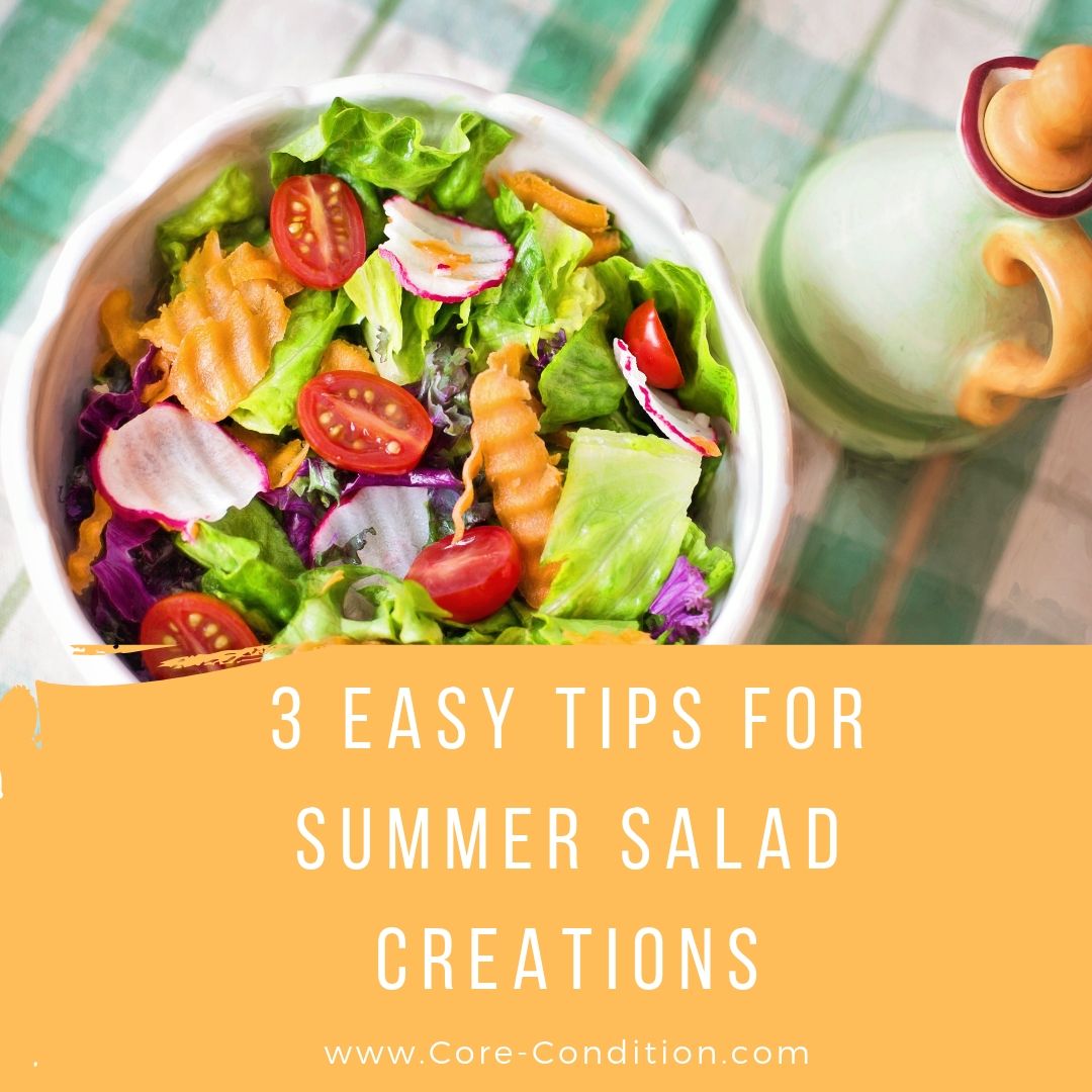 3 Tips For Easy Summer Salad Creation