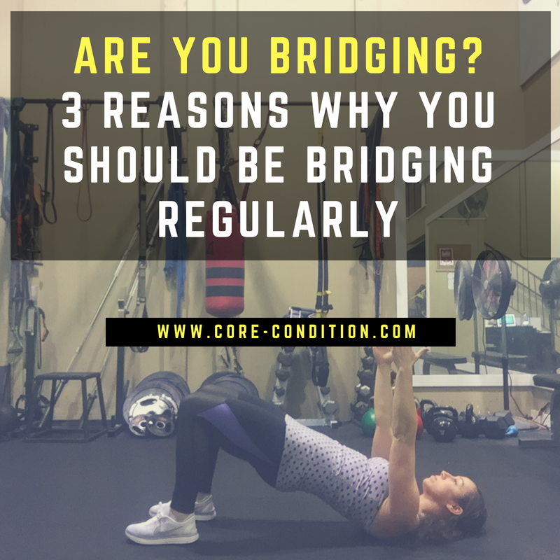 Are you Bridging? 3 Reasons Why you Should Be Bridging Regularly