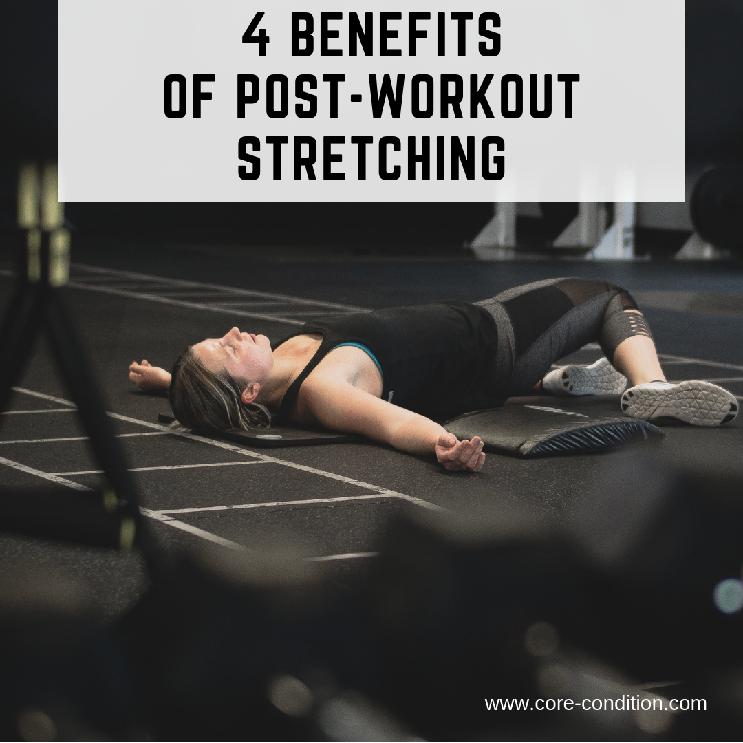 4 Benefits of Post-Workout Stretching